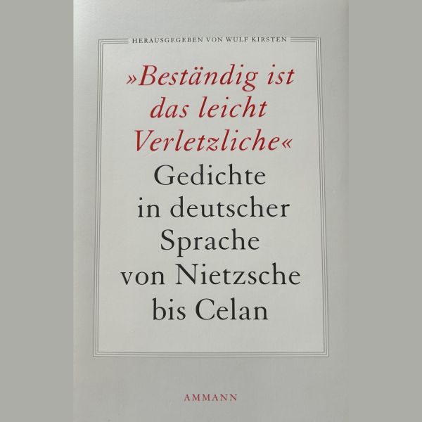 Beständig ist das leicht Verletzliche Gedichte in deutscher Sprache - Ammann 2010
