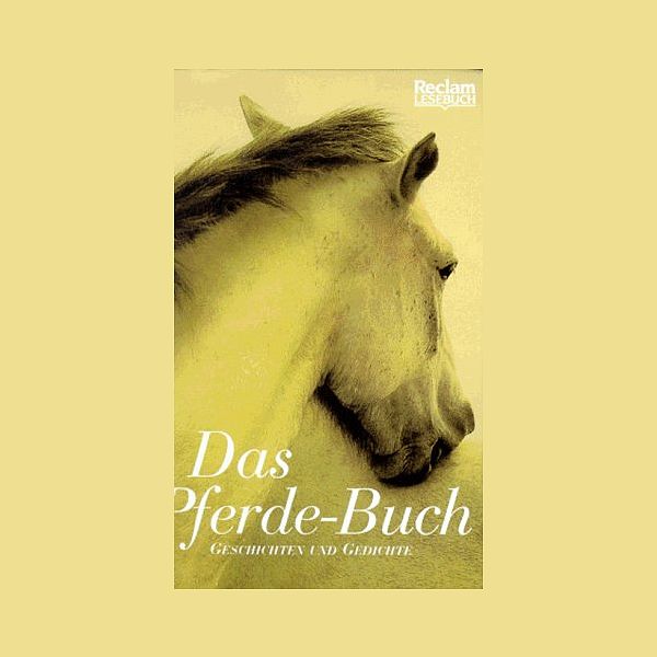 Das Pferde-Buch Geschichten und Gedichte - Reclam 1996
