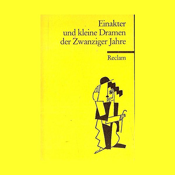 Einakter und kleine Dramen der Zwanziger Jahre - Reclam 1988