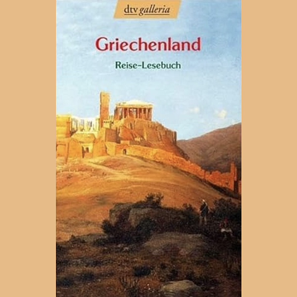 Griechenland Reise-Lesebuch - Deutscher Taschenbuch Verlag 2002