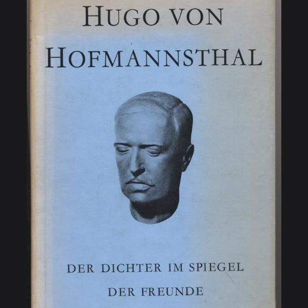 Hugo von Hofmannsthal Der Dichter im Spiegel der Freunde - Francke Verlag 1963